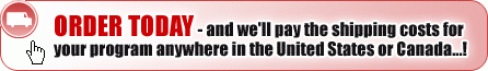 ORDER TODAY - and we'll pay the shipping costs for your program anywhere in the United States or Canada...!